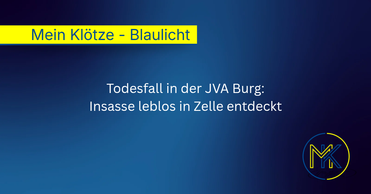 Todesfall in JVA Burg: Gefangener leblos aufgefunden